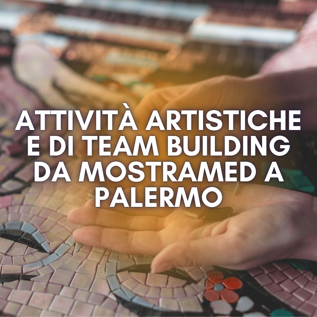 Read more about the article Attività artistiche e di team building da MostraMed a Palermo
